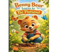 Benny Bear Learns to Be Patient: A Sweet Forest Story About Waiting and Growing (Honeywood Forest Adventures)