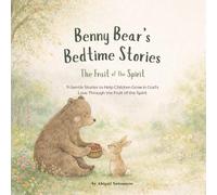 Benny Bear’s Bedtime Stories | Fruit of the Spirit: 9 Full-Color Collection of Christian bedtime stories for children teaching the Fruit of the ... Christian values, and prayers for kids.