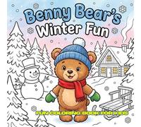 Benny Bear's Winter Fun: 30 Simple Black and White Coloring Pages • Ages 4-12 • 8.5 x 8.5 Inches • Cute Easy Designs