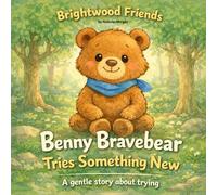 Benny Bravebear Tries Something New: A Gentle Story About Trying (Brightwood Friends)