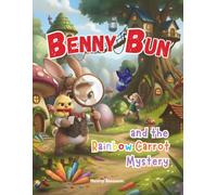 Benny Bun and the Rainbow Carrot Mystery (The Whoopsie-Daisy Detective Adventures)