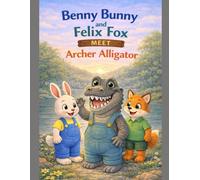 Benny Bunny and Felix Fox Meet Archer Alligator (Little star stories)