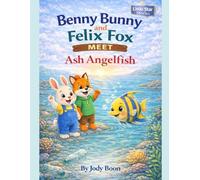 Benny Bunny and Felix Fox Meet Ash Angelfish (Little star stories)