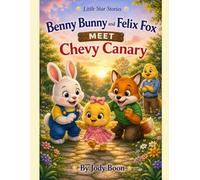 Benny Bunny and Felix Fox Meet Chevy Canary (Little star stories)