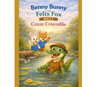 Benny Bunny and Felix Fox Meet Cruze Crocodile (Little star stories)