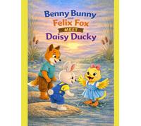 Benny Bunny and Felix Fox Meet Daisy Duck (Little star stories)