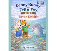 Benny Bunny and Felix Fox Meet Devon Dolphin (Little star stories)