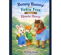 Benny Bunny and Felix Fox Meet Howie Horse: Everyone is special in there own way (Little star stories)