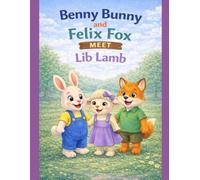 Benny Bunny and Felix Fox Meet Lib Lamb (Little star stories)