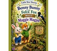Benny bunny and felix fox meet maggie magpie (Little star stories)