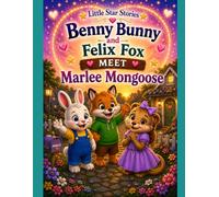 Benny Bunny and Felix Fox Meet Marlee Mongoose (Little star stories)