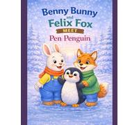 Benny Bunny and Felix Fox Meet Pen Penguin (Little star stories)