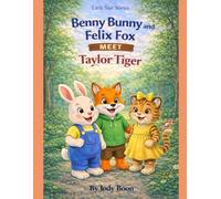 Benny Bunny and Felix Fox Meet Taylor Tiger (Little star stories)