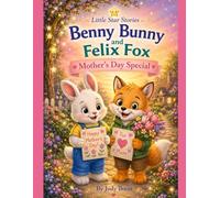 Benny Bunny and Felix Fox Mothers Day Special (Little star stories)