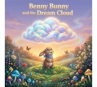 Benny Bunny and the Dream Cloud: A Magical Adventure About Dreams and Kindness (Benny Bunny Adventures)