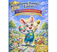 Benny Bunny’s Easter - La Pascua de Benny Bunny: A Coloring Book to Learn While Having Fun!