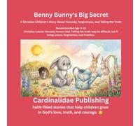 Benny Bunny's Big Secret: A Christian Children's Story About Honesty, Forgiveness, and Telling the Truth