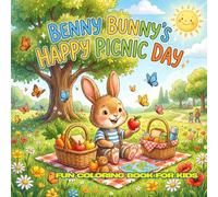 Benny Bunny's Happy Picnic Day: 30 Cute Coloring Pages for Kids Ages 4-12