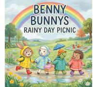 Benny Bunnys Rainy Day Picnic: A Splashy Adventure of Friendship and Fun