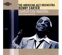 Benny Carter & The American Jazz Orchestra : Central City Sketches