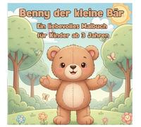 Benny der Bär entdeckt die Welt: Ausmalbuch für Kinder ab 3 Jahren - Süße Motive mit Tieren, Natur & Abenteuern