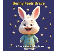 Benny Feels Brave: A Story About Being Brave for Kids Ages 2-4