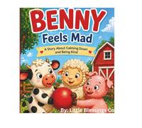 Benny Feels Mad: A story about calming down
