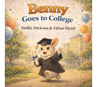 Benny Goes to College, A Story About Learning, Leadership, and Big Dreams (The Benny Book Series)