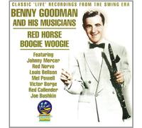 Benny Goodman - Red Horse Boogie Woogie: Classic Live Recordings from the Swing Era
