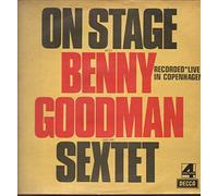 Benny Goodman Sextet - Benny Goodman Sextet: On Stage With Benny Goodman & His Sextet Recorded "Live" In Copenhagen