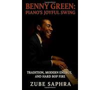 Benny Green: Piano’s Joyful Swing: A definitive jazz biography tracing Green’s lifelong devotion to swing, mentorship, and the living continuity of bebop.