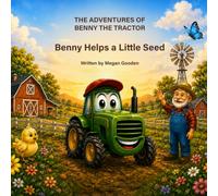 Benny Helps a Little Seed: A Christian Farm Adventure About Kindness, Helping Others, and Growing Faith (The Adventures of Benny the Tractor)