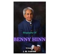 BENNY HINN: LIFE AND LEGACY OF BENNY HINN