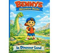 Benny in Dinosaur Land: An Illustrated Story and Activity Book for Kids Ages 6-9 (Book 3 of The Adventures of Benny Series) (Benny's Adventure Books)