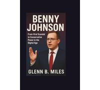 BENNY JOHNSON: From Viral Scandal to Conservative Power in the Digital Age