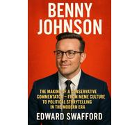 BENNY JOHNSON: The Making of a Conservative Commentator - From Meme Culture to Political Storytelling in the Modern Era