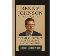 BENNY JOHNSON: THE VIRAL INSTINCT: BENNY JOHNSON’S DIGITAL REVOLUTION
