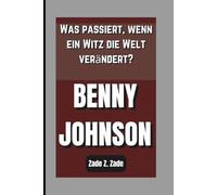 BENNY JOHNSON: Was passiert, wenn ein Witz die Welt verändert?