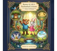 Benny & Lily’s Enchanted Lessons: Five Stories of Sharing, Listening, Bravery, Kindness, and Helping.