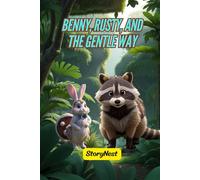 Benny, Rusty, and the Gentle Way: A Heartwarming Story About Kindness, Sharing, and Listening: A Beautiful Bedtime Story to Teach Kids the Power of Gentle Words and Friendship