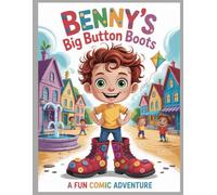 Benny’s Big Button Boots: A Fun Comic Adventure About Friendship, Sharing, and Magical Boots