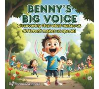 Benny’s Big Voice: Discovering that what makes us different makes us special
