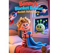 Benny’s Blanket Rocket Adventure: A Magical Journey Through Space Powered by Imagination