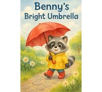 Benny’s Bright Umbrella: A gentle journey through weather, wonder, and cheerful surprises
