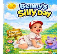 Benny’s Silly Day: A Laugh-Out-Loud Read-Aloud Adventure That Kids Will Want Again and Again