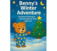 Benny’s Winter Adventure: A Magical Christmas Coloring Storybook with Fun Activities for Kids Ages 4-8