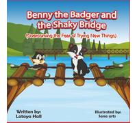 Benny the Badger and the Shaky Bridge: Overcoming the Fear of Trying New Things