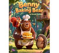 Benny The Baking Bear: A Book About Friends, Winning, And Being Together