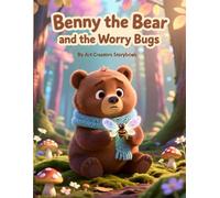 Benny the Bear and the Worry Bugs: A Calming Picture Book About Anxiety, Overthinking, and Feeling Safe for Kids Ages 4-8 (Benny the Bear Social-Emotional Learning Series)