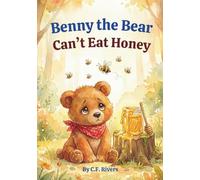 Benny the Bear Can't Eat Honey: Benny the Bear - Book 1